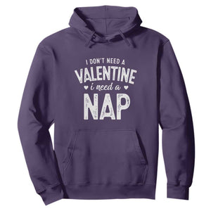 Funny Single Hoodie Valentines Day I Don't Need A Valentine I Need A Nap TS10 Purple Print Your Wear