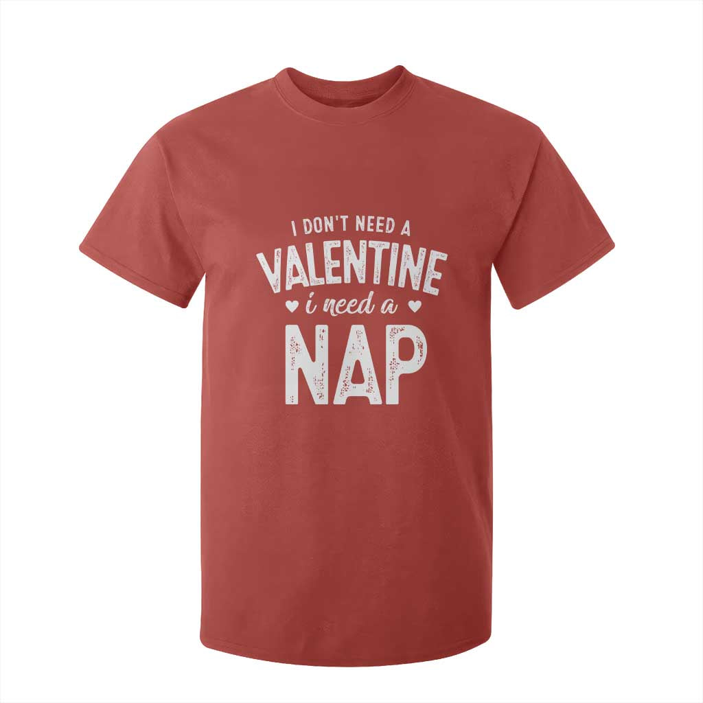 Funny Single T Shirt For Kid Valentines Day I Don't Need A Valentine I Need A Nap TS10 Red Print Your Wear