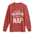 Funny Single Long Sleeve Shirt Valentines Day I Don't Need A Valentine I Need A Nap TS10 Red Print Your Wear