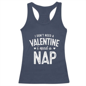 Funny Single Racerback Tank Top Valentines Day I Don't Need A Valentine I Need A Nap TS10 Navy Print Your Wear