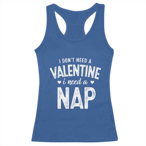 Funny Single Racerback Tank Top Valentines Day I Don't Need A Valentine I Need A Nap TS10 Royal Blue Print Your Wear