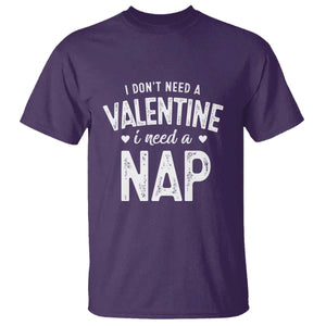 Funny Single T Shirt Valentines Day I Don't Need A Valentine I Need A Nap TS10 Purple Print Your Wear