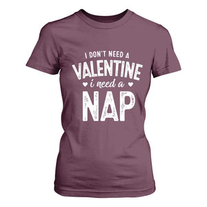 Funny Single T Shirt For Women Valentines Day I Don't Need A Valentine I Need A Nap TS10 Maroon Print Your Wear