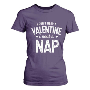 Funny Single T Shirt For Women Valentines Day I Don't Need A Valentine I Need A Nap TS10 Purple Print Your Wear