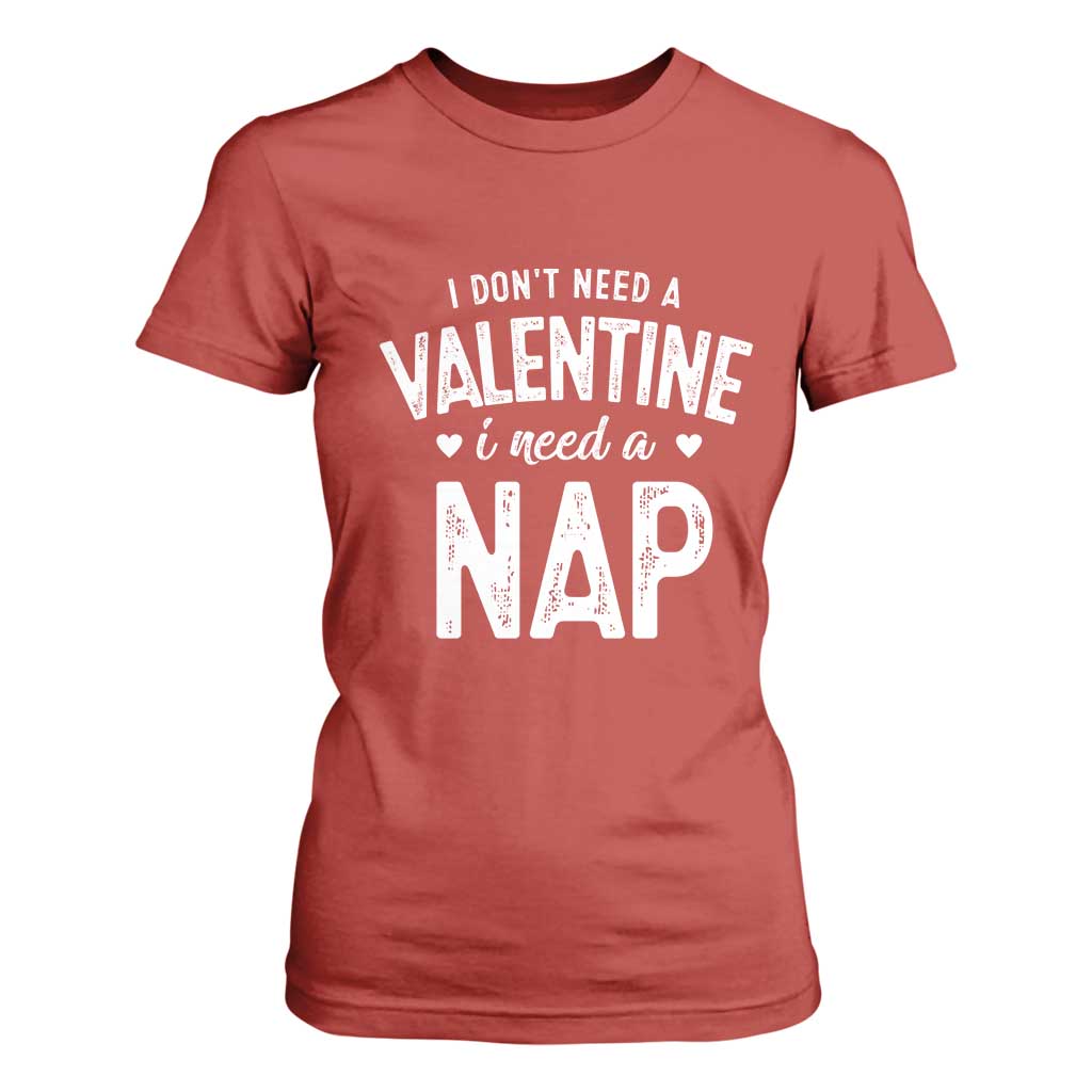 Funny Single T Shirt For Women Valentines Day I Don't Need A Valentine I Need A Nap TS10 Red Print Your Wear