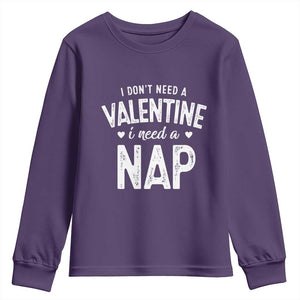 Funny Single Youth Sweatshirt Valentines Day I Don't Need A Valentine I Need A Nap TS10 Purple Print Your Wear