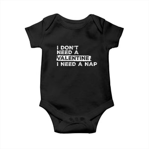 Funny Single Baby Onesie I Don't Need A Valentine I Need A Nap Valentines Day TS10 Black Print Your Wear