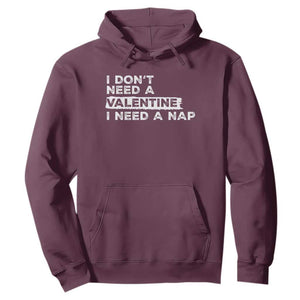 Funny Single Hoodie I Don't Need A Valentine I Need A Nap Valentines Day TS10 Maroon Print Your Wear