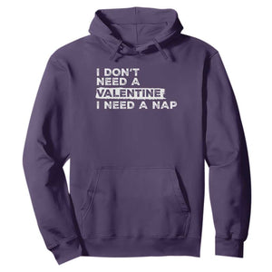 Funny Single Hoodie I Don't Need A Valentine I Need A Nap Valentines Day TS10 Purple Print Your Wear