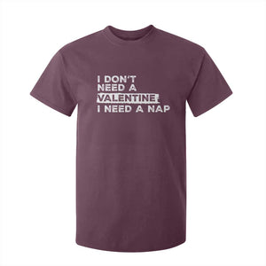 Funny Single T Shirt For Kid I Don't Need A Valentine I Need A Nap Valentines Day TS10 Maroon Print Your Wear