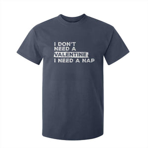 Funny Single T Shirt For Kid I Don't Need A Valentine I Need A Nap Valentines Day TS10 Navy Print Your Wear