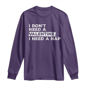 Funny Single Long Sleeve Shirt I Don't Need A Valentine I Need A Nap Valentines Day TS10 Purple Print Your Wear