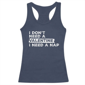 Funny Single Racerback Tank Top I Don't Need A Valentine I Need A Nap Valentines Day TS10 Navy Print Your Wear