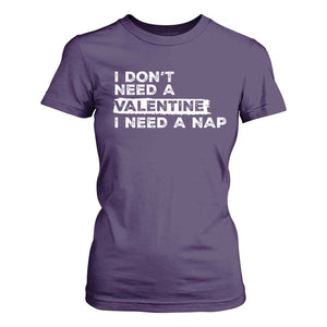 Funny Single T Shirt For Women I Don't Need A Valentine I Need A Nap Valentines Day TS10 Purple Print Your Wear