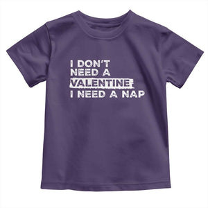 Funny Single Toddler T Shirt I Don't Need A Valentine I Need A Nap Valentines Day TS10 Purple Print Your Wear