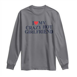 I Love My Girlfriend Long Sleeve Shirt Funny Gift for Him Boyfriend Valentine Hot Girlfriend TS10 Charcoal Print Your Wear