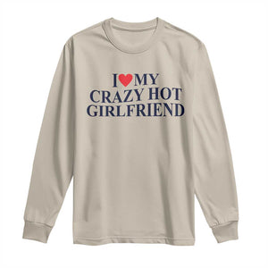 I Love My Girlfriend Long Sleeve Shirt Funny Gift for Him Boyfriend Valentine Hot Girlfriend TS10 Sand Print Your Wear