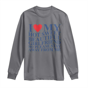 I Love My Hot Girlfriend Long Sleeve Shirt Funny Gift for Him Boyfriend Valentine TS10 Charcoal Print Your Wear