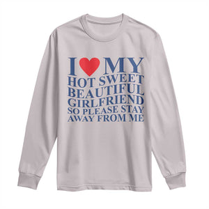 I Love My Hot Girlfriend Long Sleeve Shirt Funny Gift for Him Boyfriend Valentine TS10 Ice Gray Print Your Wear