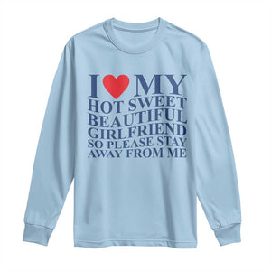 I Love My Hot Girlfriend Long Sleeve Shirt Funny Gift for Him Boyfriend Valentine TS10 Light Blue Print Your Wear