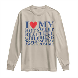 I Love My Hot Girlfriend Long Sleeve Shirt Funny Gift for Him Boyfriend Valentine TS10 Sand Print Your Wear