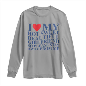 I Love My Hot Girlfriend Long Sleeve Shirt Funny Gift for Him Boyfriend Valentine TS10 Sport Gray Print Your Wear