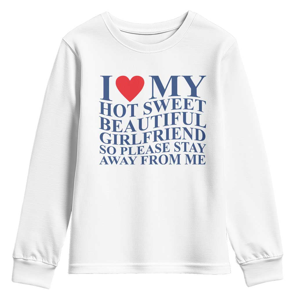 I Love My Hot Girlfriend Youth Sweatshirt Funny Gift for Him Boyfriend Valentine TS10 White Print Your Wear