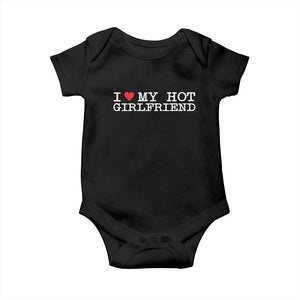 I Love My Hot Girlfriend Baby Onesie Valentines Day Gifts For Boyfriend TS10 Black Print Your Wear