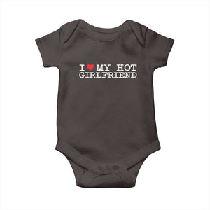 I Love My Hot Girlfriend Baby Onesie Valentines Day Gifts For Boyfriend TS10 Dark Chocolate Print Your Wear