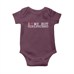 I Love My Hot Girlfriend Baby Onesie Valentines Day Gifts For Boyfriend TS10 Maroon Print Your Wear