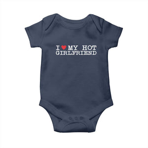 I Love My Hot Girlfriend Baby Onesie Valentines Day Gifts For Boyfriend TS10 Navy Print Your Wear