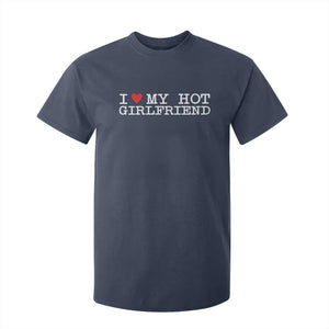 I Love My Hot Girlfriend T Shirt For Kid Valentines Day Gifts For Boyfriend TS10 Navy Print Your Wear