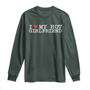 I Love My Hot Girlfriend Long Sleeve Shirt Valentines Day Gifts For Boyfriend TS10 Dark Forest Green Print Your Wear