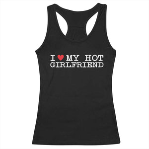 I Love My Hot Girlfriend Racerback Tank Top Valentines Day Gifts For Boyfriend TS10 Black Print Your Wear