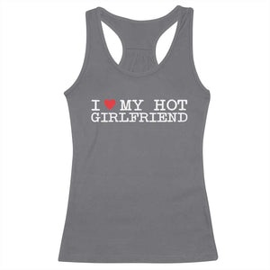 I Love My Hot Girlfriend Racerback Tank Top Valentines Day Gifts For Boyfriend TS10 Charcoal Print Your Wear