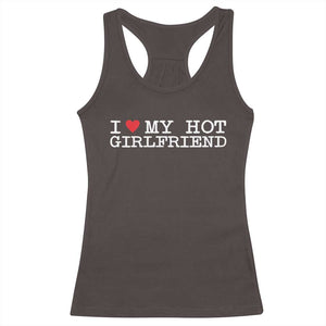 I Love My Hot Girlfriend Racerback Tank Top Valentines Day Gifts For Boyfriend TS10 Dark Chocolate Print Your Wear