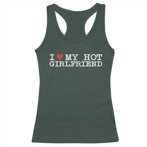 I Love My Hot Girlfriend Racerback Tank Top Valentines Day Gifts For Boyfriend TS10 Dark Forest Green Print Your Wear