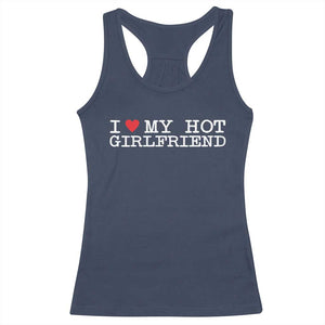 I Love My Hot Girlfriend Racerback Tank Top Valentines Day Gifts For Boyfriend TS10 Navy Print Your Wear