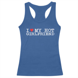 I Love My Hot Girlfriend Racerback Tank Top Valentines Day Gifts For Boyfriend TS10 Royal Blue Print Your Wear