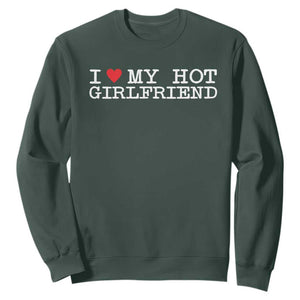 I Love My Hot Girlfriend Sweatshirt Valentines Day Gifts For Boyfriend TS10 Dark Forest Green Print Your Wear