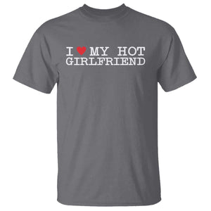 I Love My Hot Girlfriend T Shirt Valentines Day Gifts For Boyfriend TS10 Charcoal Print Your Wear