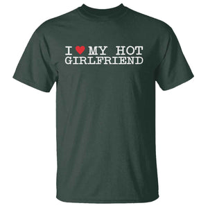 I Love My Hot Girlfriend T Shirt Valentines Day Gifts For Boyfriend TS10 Dark Forest Green Print Your Wear