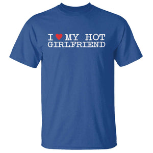 I Love My Hot Girlfriend T Shirt Valentines Day Gifts For Boyfriend TS10 Royal Blue Print Your Wear