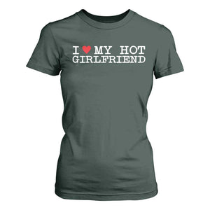 I Love My Hot Girlfriend T Shirt For Women Valentines Day Gifts For Boyfriend TS10 Dark Forest Green Print Your Wear