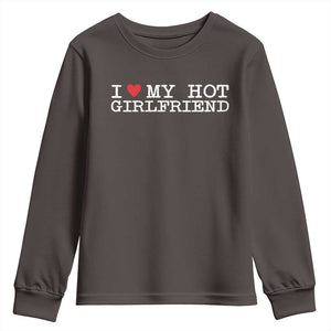 I Love My Hot Girlfriend Youth Sweatshirt Valentines Day Gifts For Boyfriend TS10 Dark Chocolate Print Your Wear