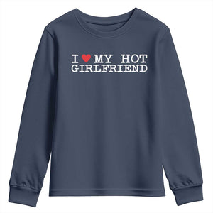 I Love My Hot Girlfriend Youth Sweatshirt Valentines Day Gifts For Boyfriend TS10 Navy Print Your Wear