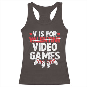 Valentines Day Gamers Racerback Tank Top V Is For Video Games TS10 Dark Chocolate Print Your Wear