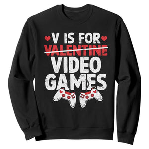 Valentines Day Gamers Sweatshirt V Is For Video Games TS10 Black Print Your Wear