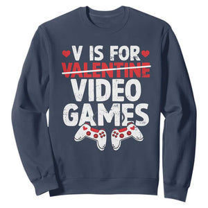 Valentines Day Gamers Sweatshirt V Is For Video Games TS10 Navy Print Your Wear