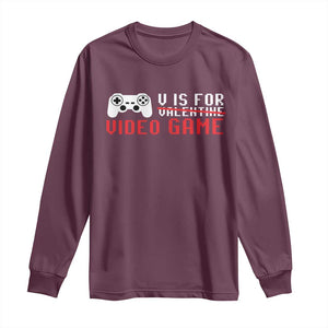 Valentines Day Gamers Long Sleeve Shirt V Is For Video Games Gamer TS10 Maroon Print Your Wear